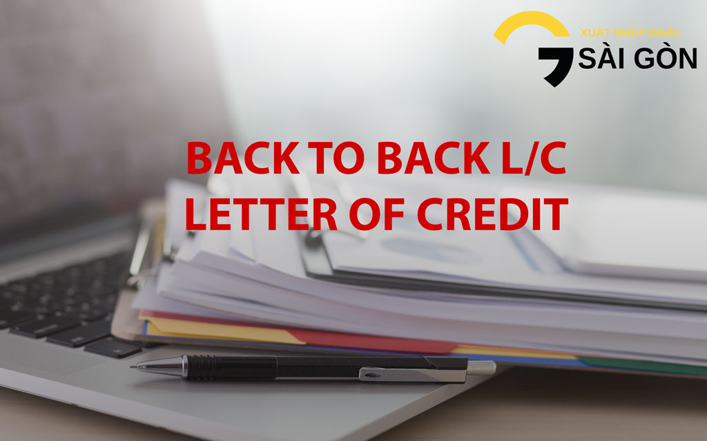 nghiep vu xuat nhap khau BACK TO BACK  LETTER OF CREDIT L/C 