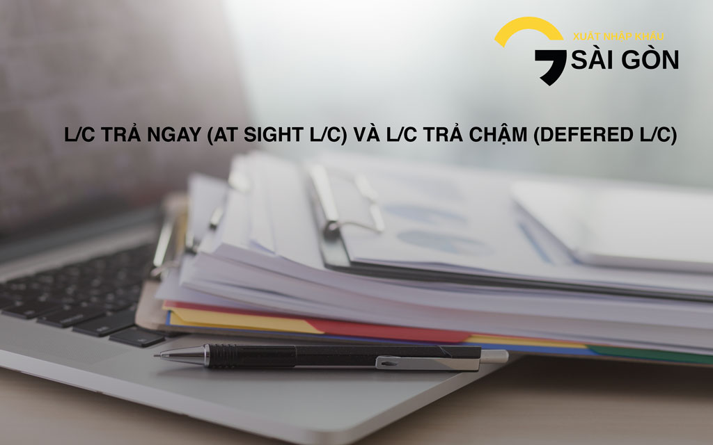 LC at sight tra ngay va Defered LC tra cham