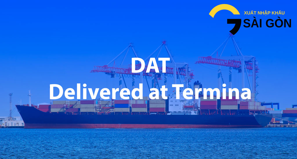 Nghiep Vu Xuat Nhap Khau Incoterms 2010 DAT Delivered at Termina