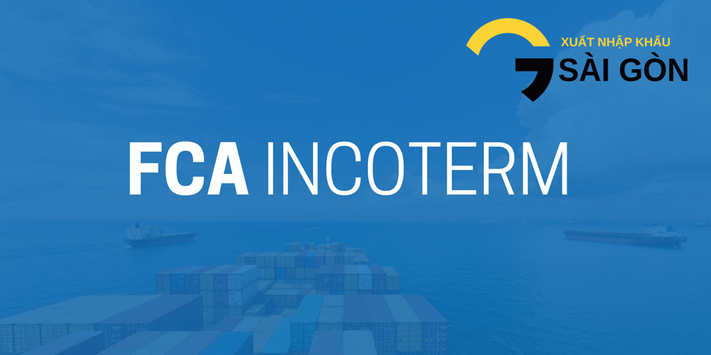 Nghiep Vu Xuat Nhap Khau Incoterms 2020 Free Carrier - FCA