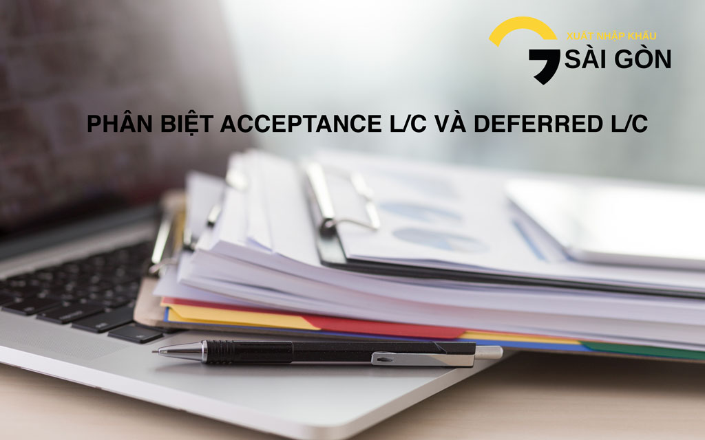 Phan biet  ACCEPTANCE L/C va DEFERRED L/C