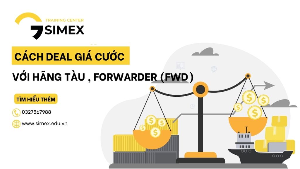 CÁCH DEAL GIÁ CƯỚC VỚI HÃNG TÀU , FORWARDER (FWD)