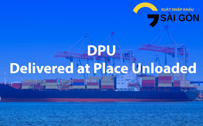 Điều Kiện DPU - Delivered at Place Unloaded - Incoterms 2020