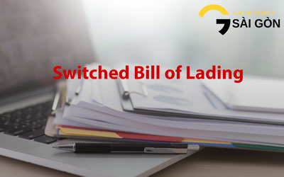 Nghiệp vụ switch B/L và việc sử dụng Switched B/L trong buôn bán ba bên