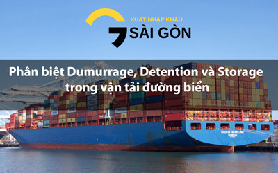 Phân biệt Dumurrage, Detention và Storage trong vận tải đường biển