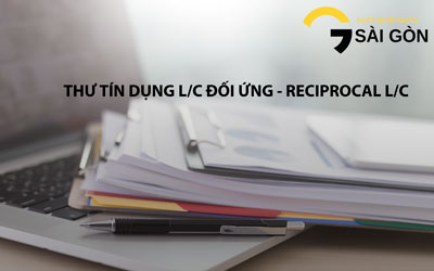 Thư Tín Dụng L/C đối ứng - Reciprocal L/C