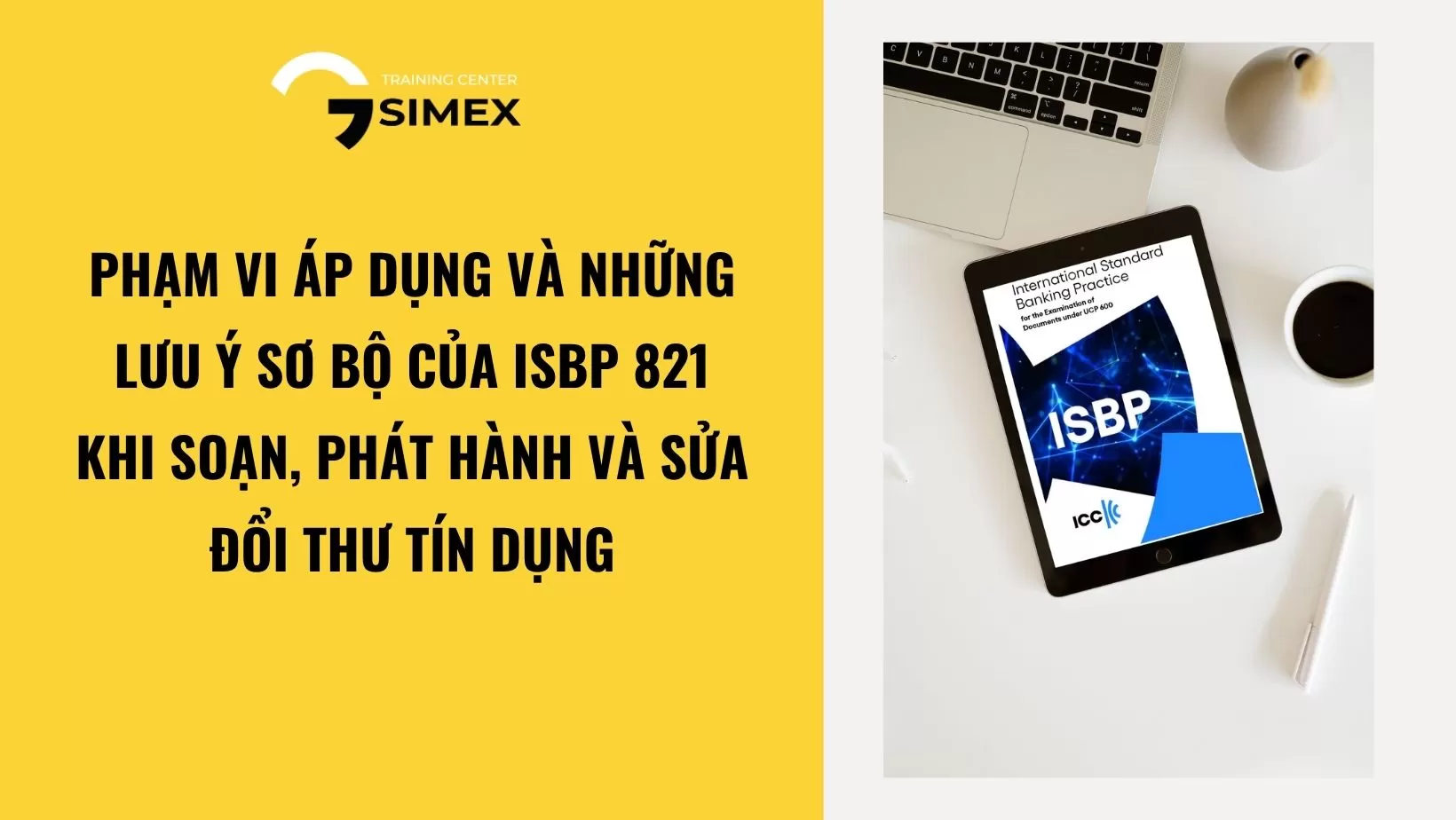  Phạm vi áp dụng và những lưu ý sơ bộ của ISBP 821 khi soạn, phát hành và sửa đổi thư tín dụng