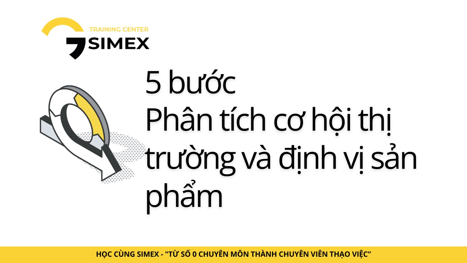 NỀN TẢNG XUẤT KHẨU: 5 BƯỚC PHÂN TÍCH CƠ HỘI THỊ TRƯỜNG VÀ ĐỊNH VỊ SẢN PHẨM HIỆU QUẢ