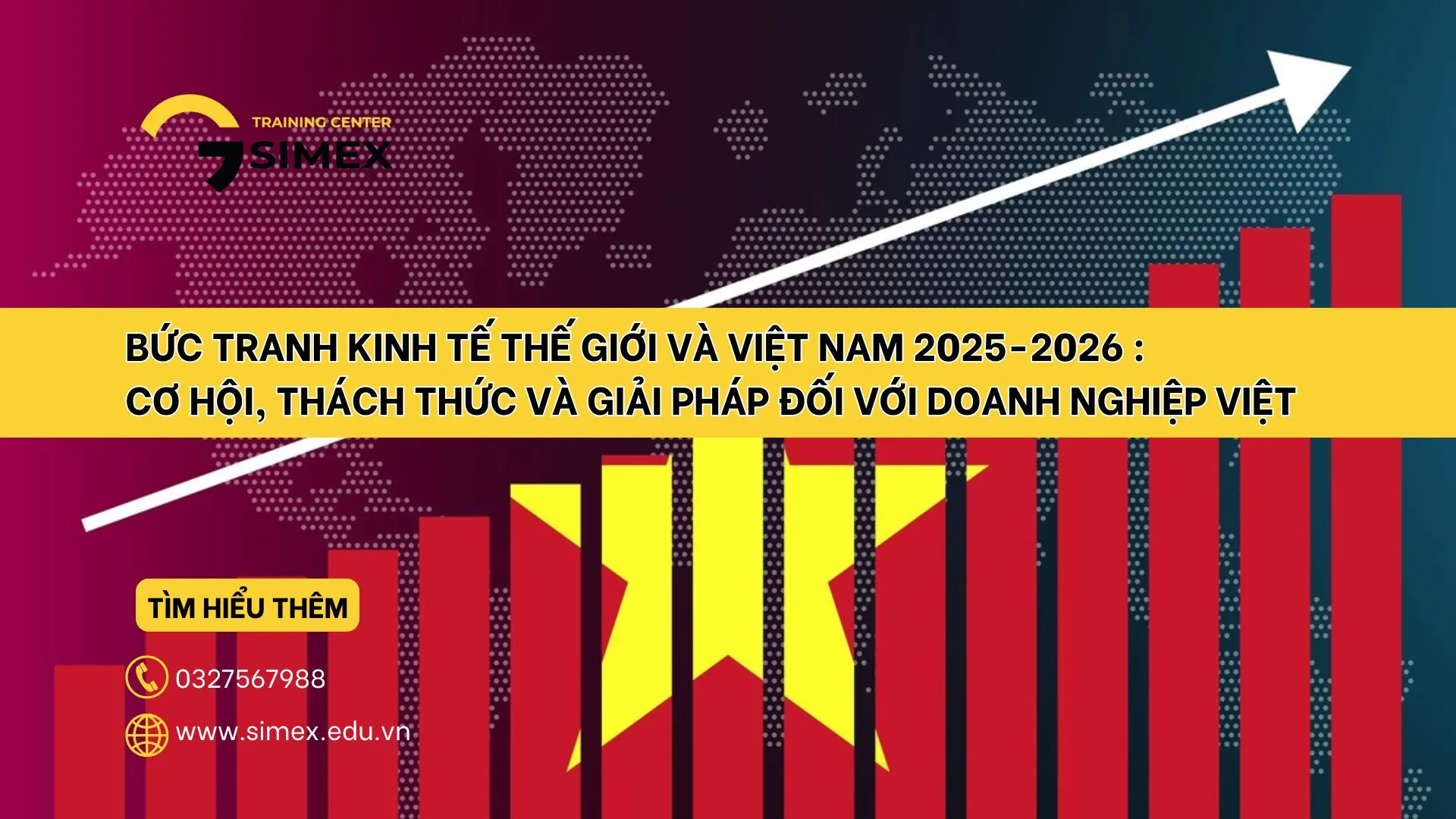 Bức tranh kinh tế thế giới và Việt Nam 2025-2026 : Cơ hội, thách thức và giải pháp đối với doanh nghiệp Việt