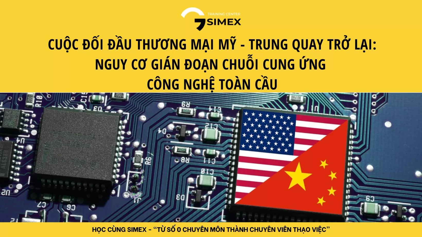 CUỘC ĐỐI ĐẦU THƯƠNG MẠI MỸ - TRUNG QUAY TRỞ LẠI: NGUY CƠ GIÁN ĐOẠN CHUỖI CUNG ỨNG CÔNG NGHỆ TOÀN CẦU