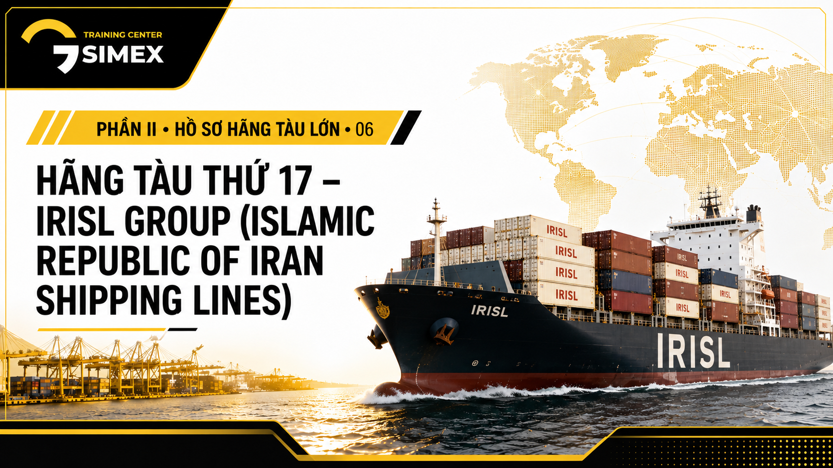 17. HÃNG TÀU THỨ 17 – IRISL GROUP (ISLAMIC REPUBLIC OF IRAN SHIPPING LINES)
