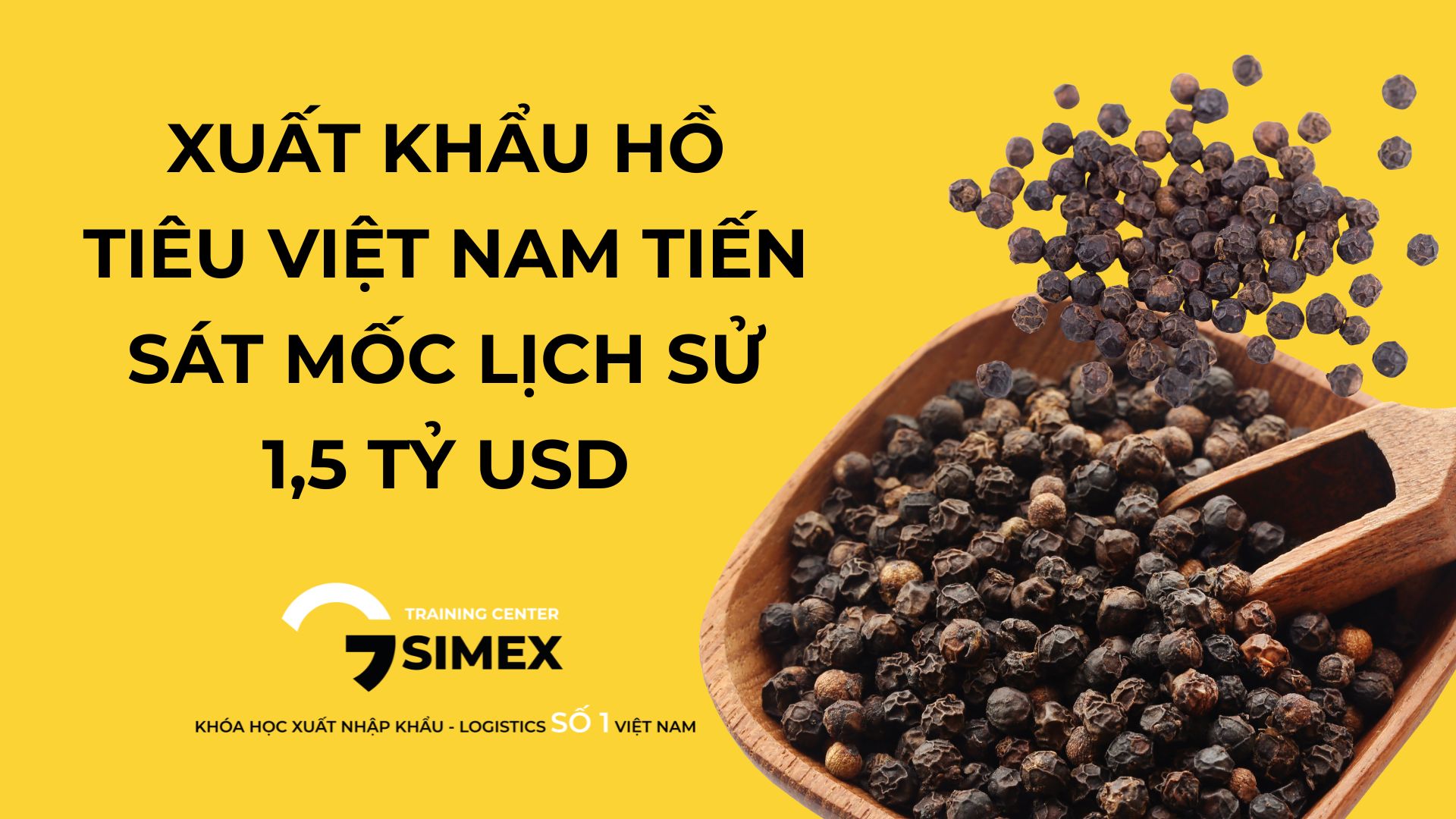 Xuất khẩu hồ tiêu Việt Nam tiến sát mốc lịch sử 1,5 tỷ USD