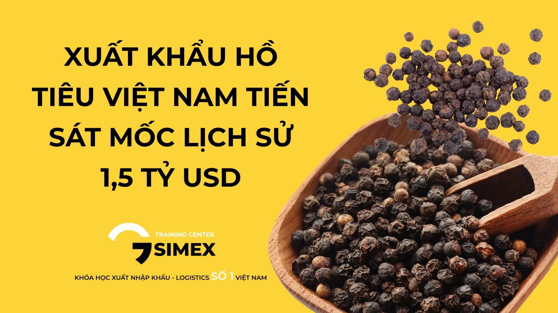 Xuất khẩu hồ tiêu Việt Nam tiến sát mốc lịch sử 1,5 tỷ USD