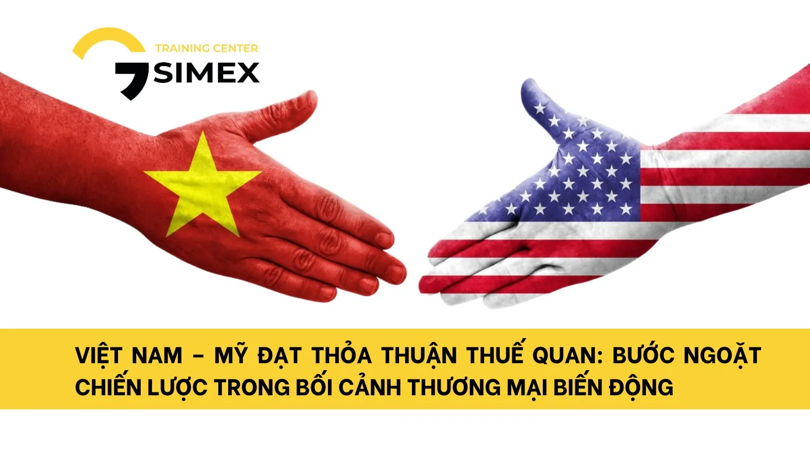VIỆT NAM – MỸ ĐẠT THỎA THUẬN THUẾ QUAN: BƯỚC NGOẶT CHIẾN LƯỢC TRONG BỐI CẢNH THƯƠNG MẠI BIẾN ĐỘNG