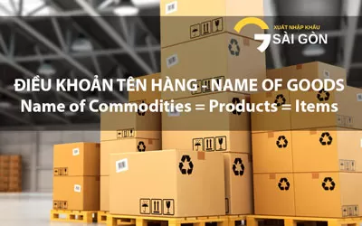 Điều Khoản Tên Hàng Của Hợp Đồng Mua Bán Hàng Hóa Quốc Tế