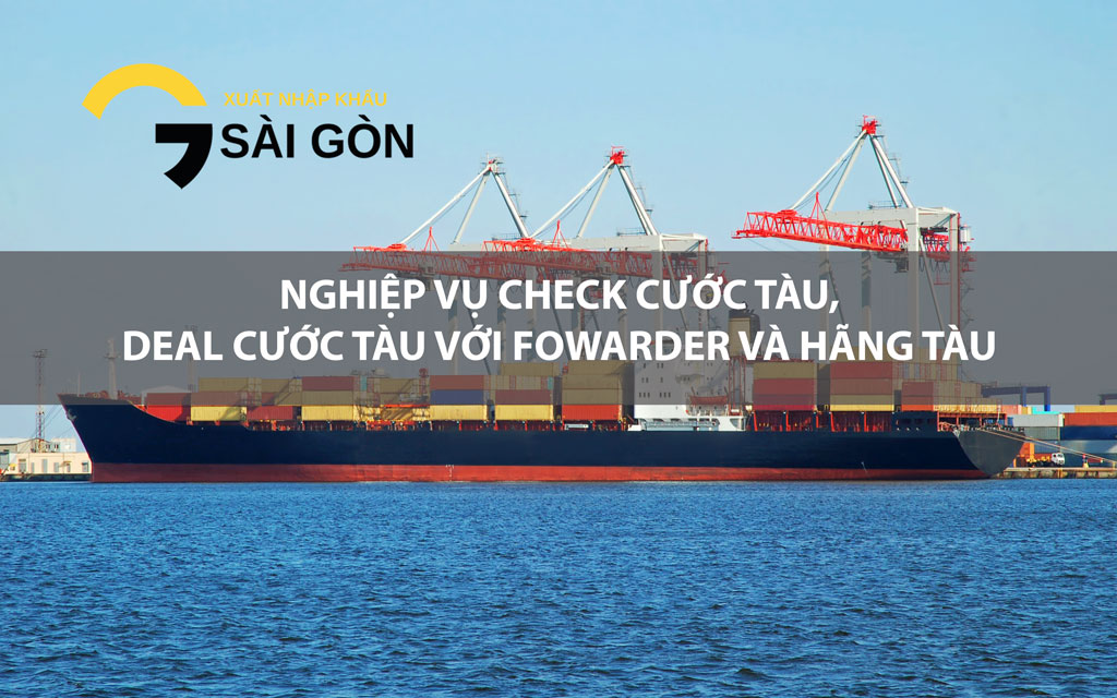 nghiep vu xuat nhap khau NGHIEP VU CHECK CUOC TAU VA DEAL CUOC TAU VOI FOWARDER VA HANG TAU