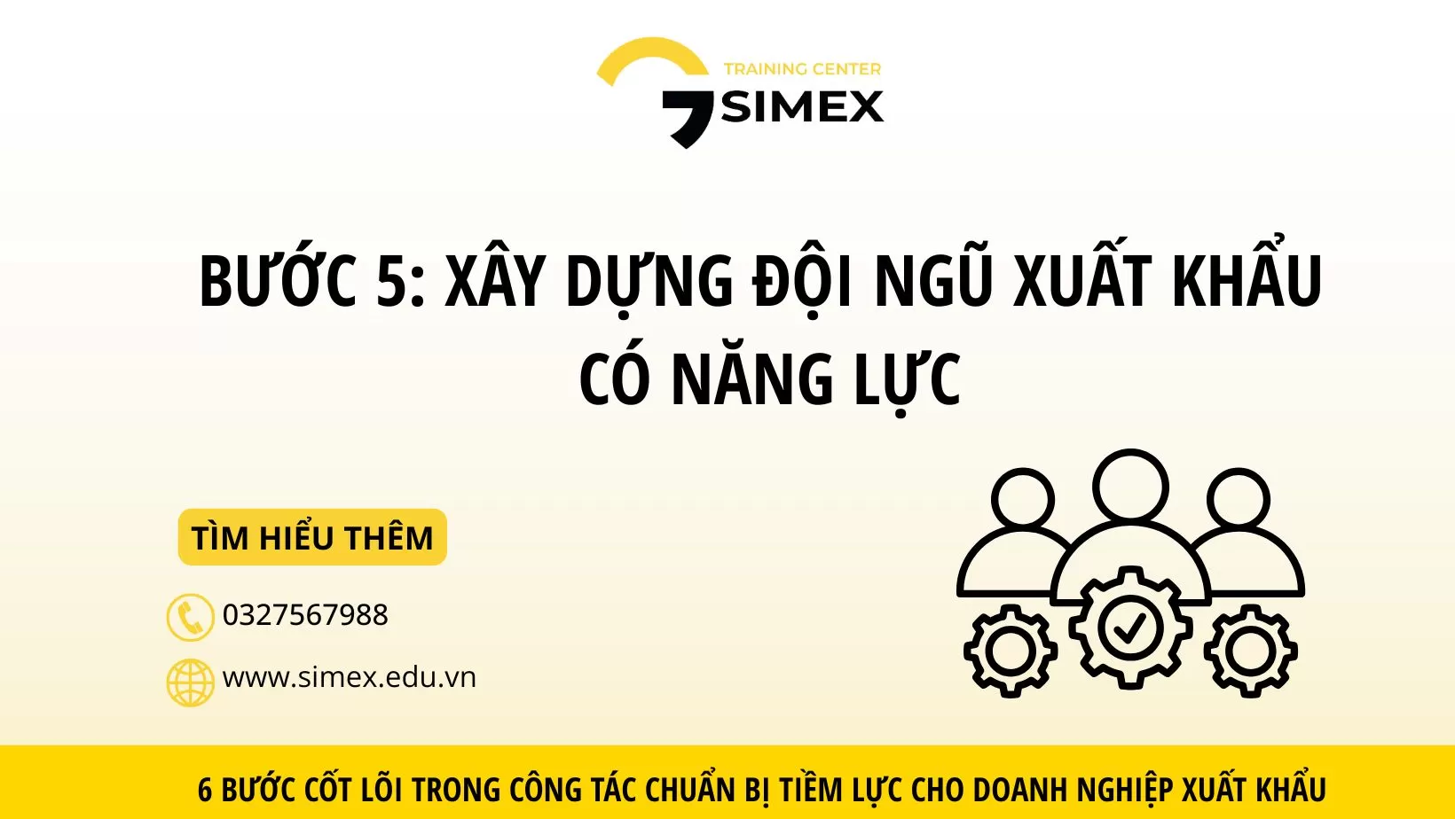 Bước 5: Xây dựng đội ngũ xuất khẩu có năng lực – Nền tảng vận hành bền vững cho doanh nghiệp
