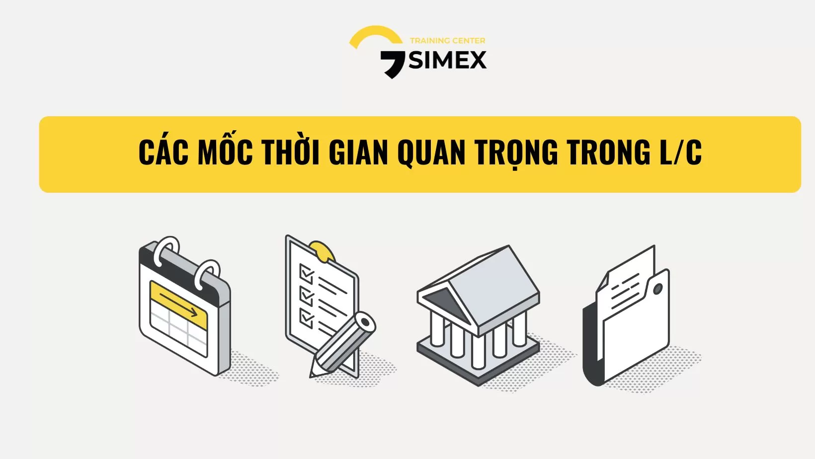 CÁC MỐC THỜI GIAN QUAN TRỌNG TRONG L/C – TỪ NGÀY GIAO HÀNG ĐẾN HẠN KIỂM TRA CHỨNG TỪ