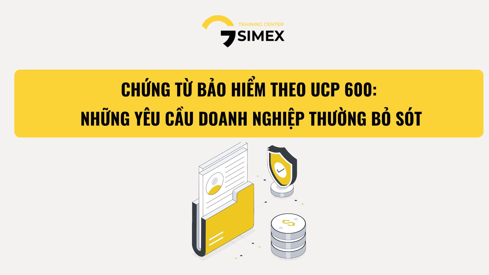 CHỨNG TỪ BẢO HIỂM THEO UCP 600 – NHỮNG YÊU CẦU DOANH NGHIỆP THƯỜNG BỎ SÓT
