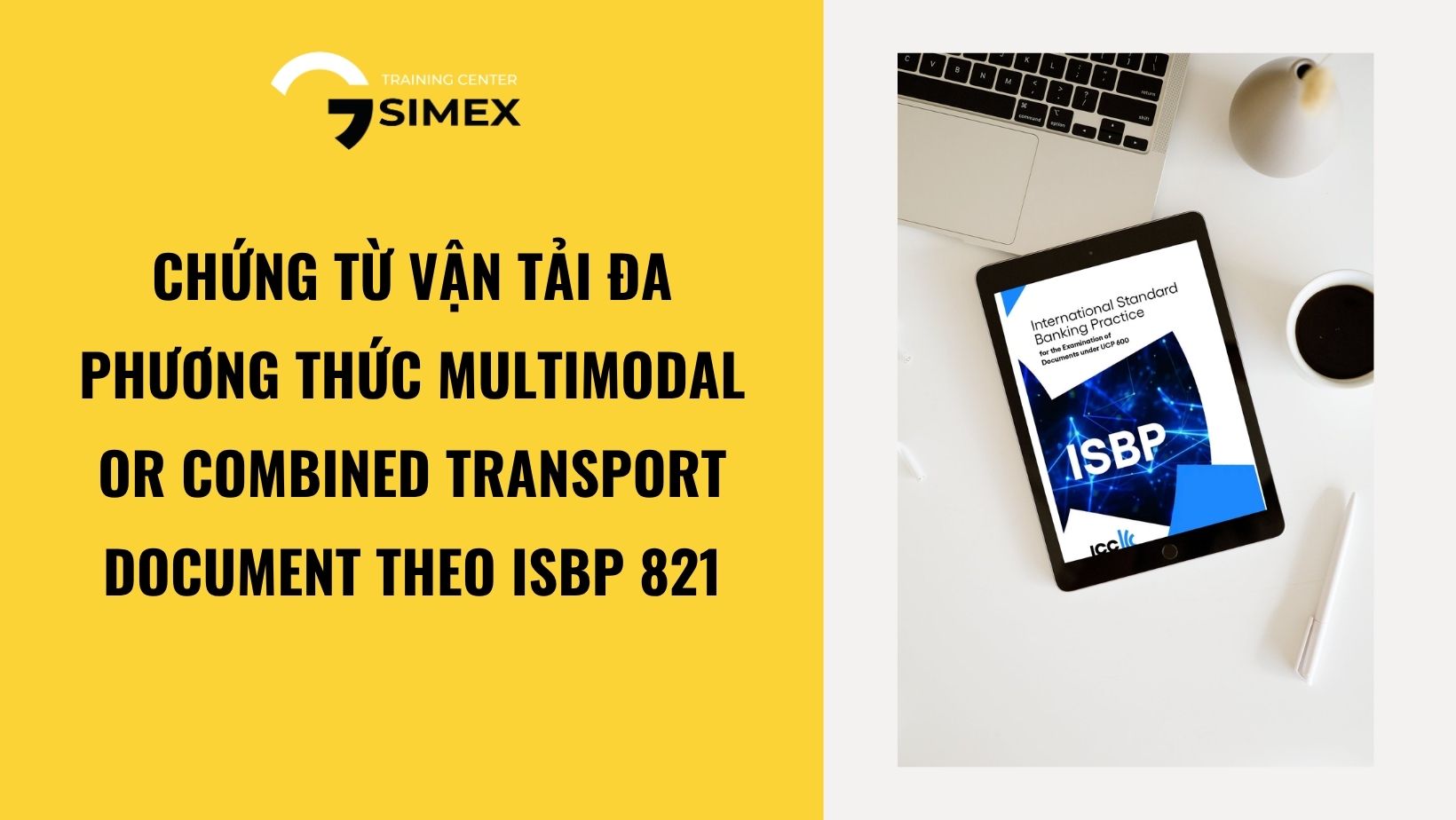 Chứng từ vận tải đa phương thức – Multimodal or Combined Transport Document theo ISBP 821