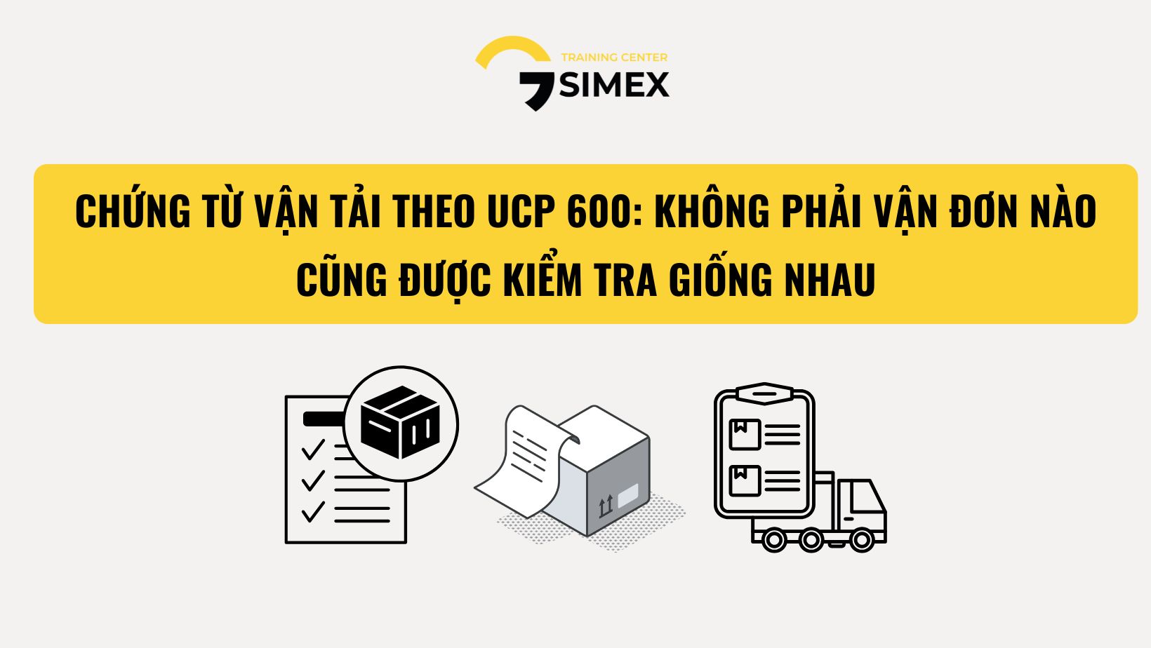 CHỨNG TỪ VẬN TẢI THEO UCP 600 – KHÔNG PHẢI VẬN ĐƠN NÀO CŨNG ĐƯỢC KIỂM TRA GIỐNG NHAU