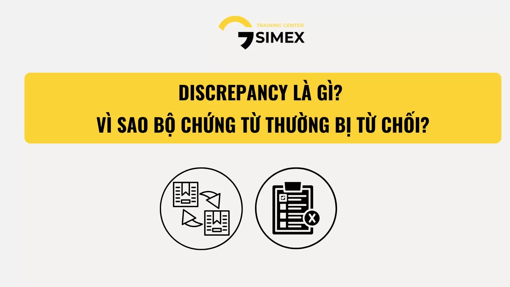 DISCREPANCY LÀ GÌ? VÌ SAO BỘ CHỨNG TỪ L/C THƯỜNG BỊ TỪ CHỐI?