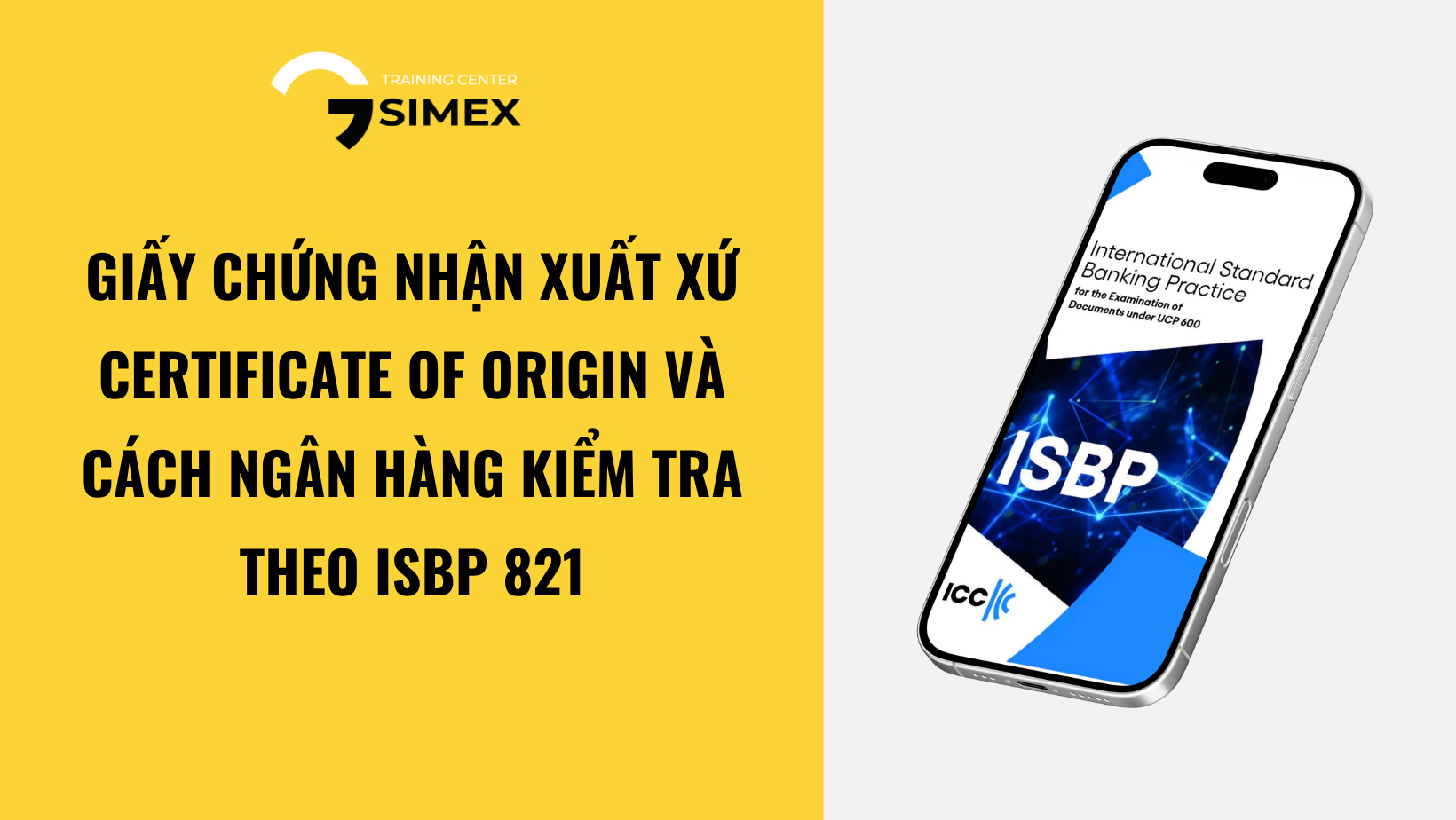 Giấy chứng nhận xuất xứ – Certificate of Origin và cách ngân hàng kiểm tra theo ISBP 821