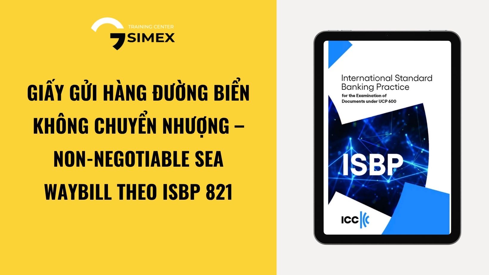 Giấy gửi hàng đường biển không chuyển nhượng – Non-Negotiable Sea Waybill theo ISBP 821