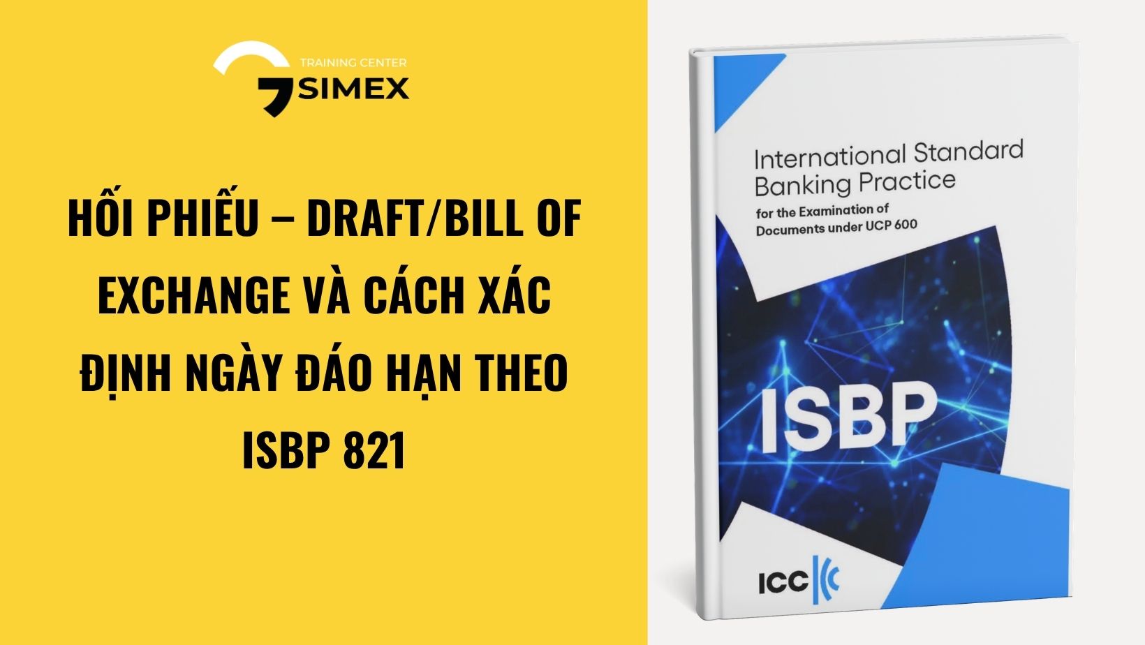 Hối phiếu – Draft/Bill of Exchange và cách xác định ngày đáo hạn theo ISBP 821