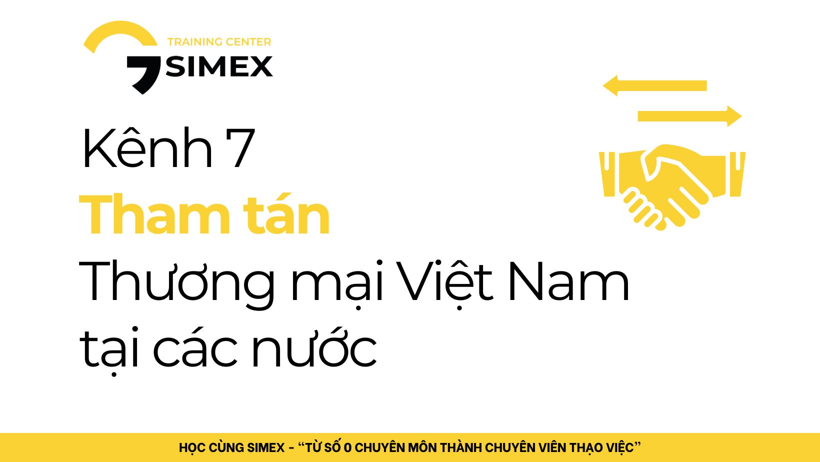 KÊNH 7: Mạng Lưới Tham Tán Thương Mại – Tai Mắt Việt Nam Giúp Doanh Nghiệp Vươn Ra Thế Giới