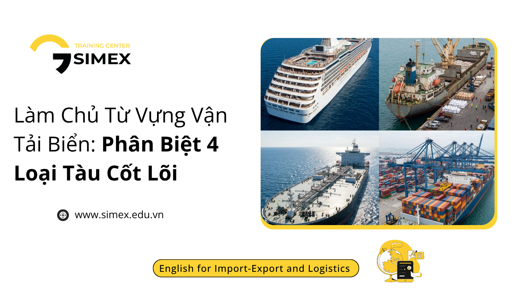 Làm Chủ Từ Vựng Vận Tải Biển: Phân Biệt 4 Loại Tàu Cốt Lõi (Mastering Maritime Vocabulary)