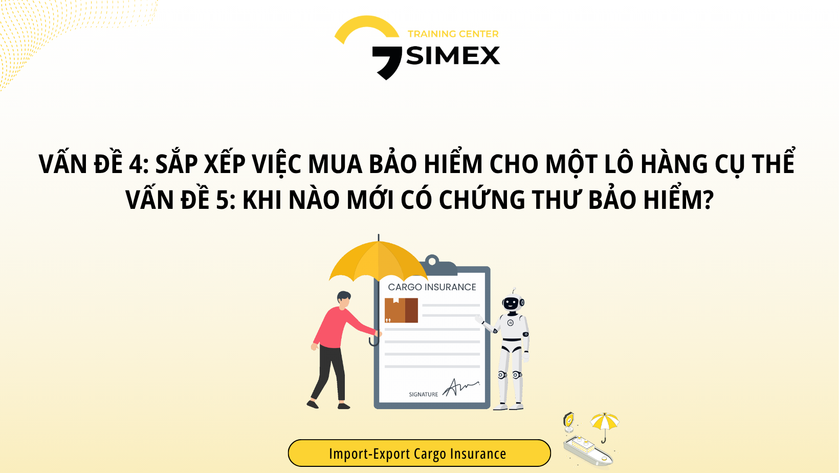 Nghiệp Vụ Mua Bảo Hiểm Cho Lô Hàng Xuất Khẩu: Quy Trình Và Thời Điểm Cấp Chứng Thư