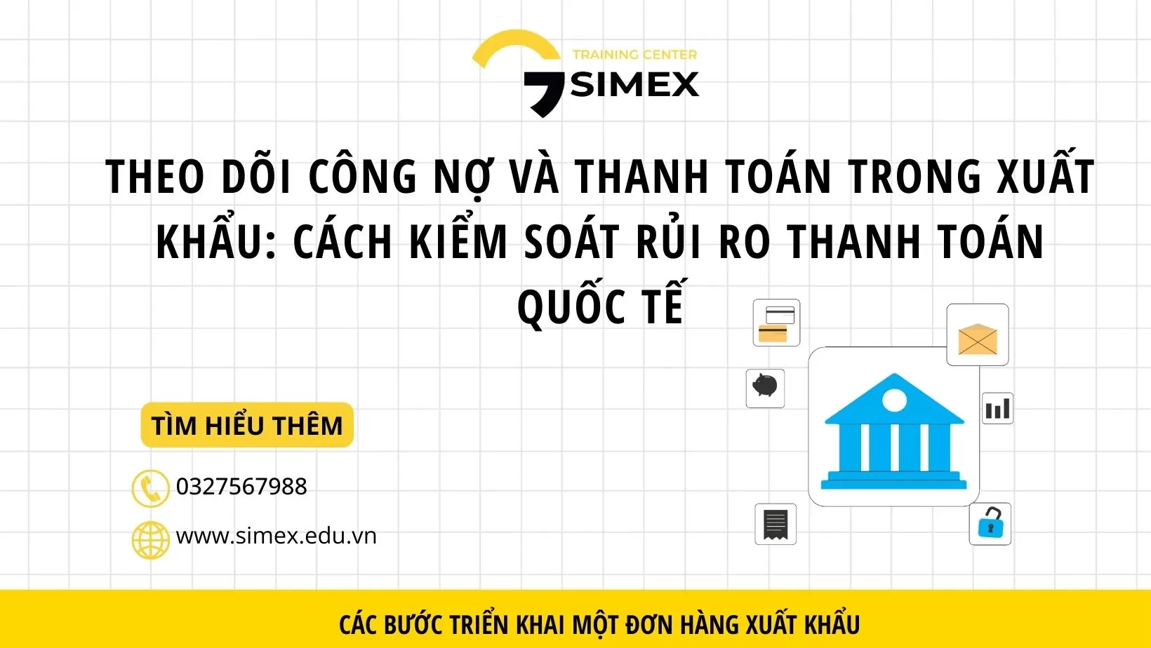 Theo Dõi Công Nợ Và Thanh Toán Trong Xuất Khẩu: Cách Kiểm Soát Rủi Ro Thanh Toán Quốc Tế